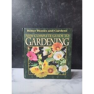 New Complete Guide to Gardening by Better Homes and Gardens Editors and Susan A.